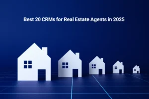 Best 20 CRMs for Real Estate Agents in 2025