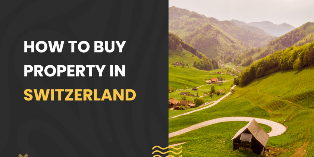 how-to-buy-property-in-switzerland-pearl-lemon-properties