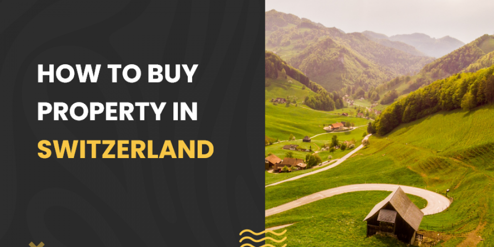 How to buy property in Switzerland
